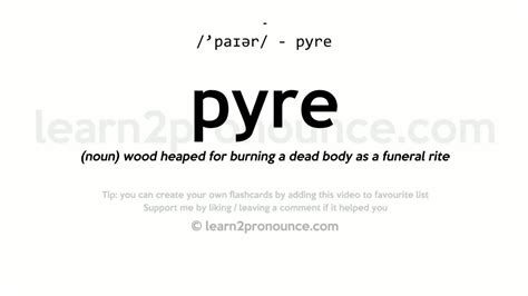 pyre pronunciation|unyielding pyre.